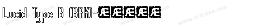 Lucid Type B (BRK)字体转换